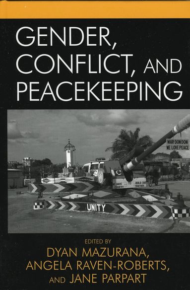Dyan Mazurana, Angela Raven-Roberts, Jane Parpart - Gender, Conflict, and Peacekeeping, Häftad