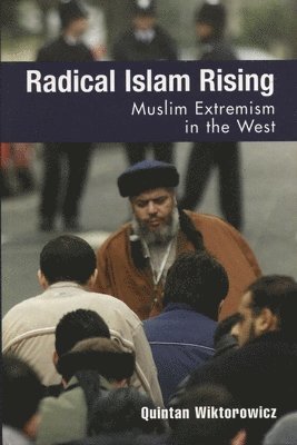 Quintan Wiktorowicz - Radical Islam Rising: Muslim Extremism in the West, Inbunden
