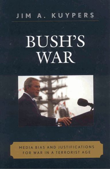 Jim A. Kuypers - Bush's War, Inbunden