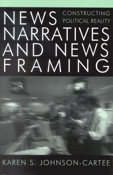 bokomslag News Narratives and News Framing