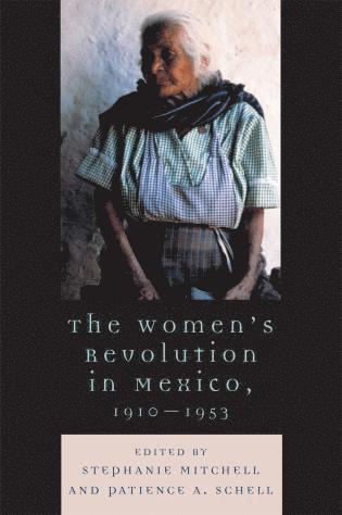 Stephanie Mitchell, Patience A. Schell - Women's Revolution in Mexico, 1910-1953, Häftad