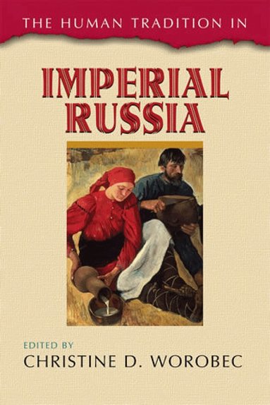 Christine D. Worobec - Human Tradition in Imperial Russia, Inbunden