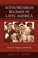 Paul H. Lewis - Authoritarian Regimes in Latin America, Häftad