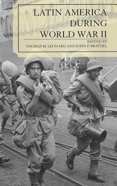 Thomas M. Leonard, John F. Bratzel - Latin America During World War II, Inbunden