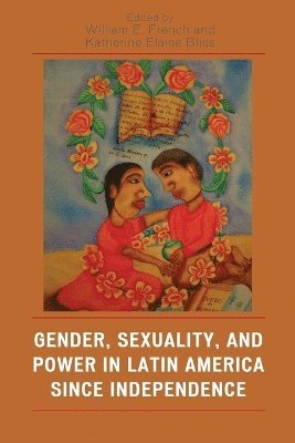 bokomslag Gender, Sexuality, and Power in Latin America since Independence