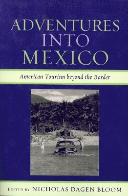 Nicholas Dagen Bloom - Adventures into Mexico, Häftad