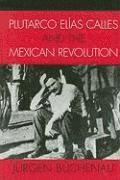 Plutarco Elas Calles and the Mexican Revolution 1