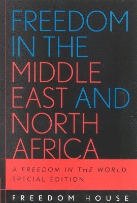 Freedom House - Freedom in the Middle East and North Africa, Inbunden