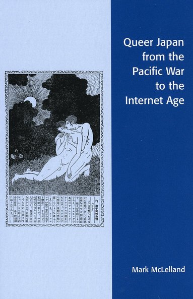 Mark McLelland - Queer Japan from the Pacific War to the Internet Age, Häftad