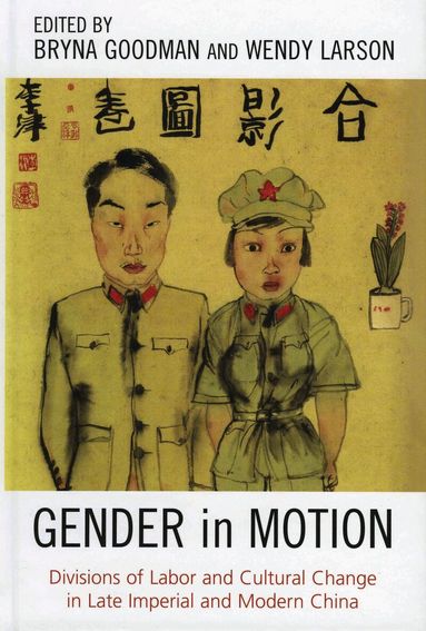 Bryna Goodman, Wendy Larson - Gender in Motion, Häftad
