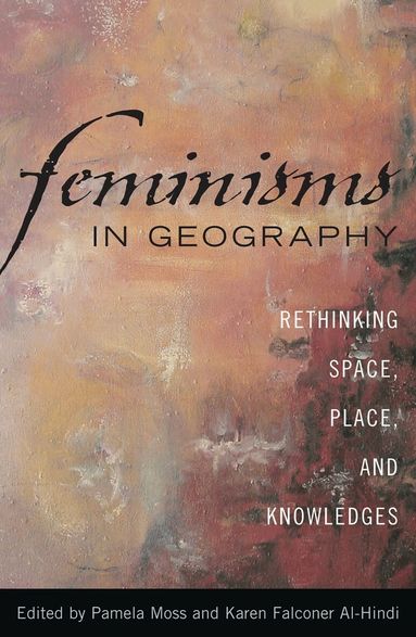 Pamela Moss, Karen Falconer Al-Hindi - Feminisms in Geography, Häftad