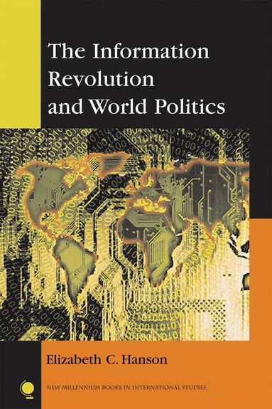 Elizabeth C. Hanson - Information Revolution and World Politics, Häftad