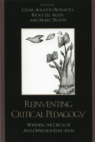 Cesar Augusto Rossatto, Ricky Lee Allen, Marc Pruyn - Reinventing Critical Pedagogy, Inbunden
