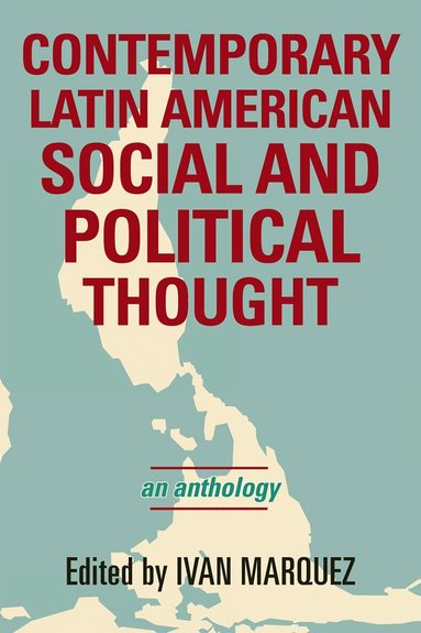 Iván Márquez - Contemporary Latin American Social and Political Thought, Häftad