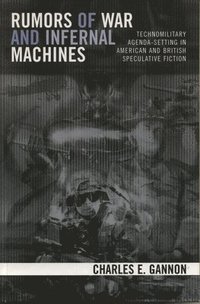 bokomslag Rumors of War and Infernal Machines: Technomilitary Agenda-Setting in American and British Speculative Fiction