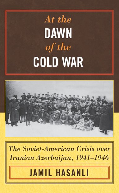 Jamil Hasanli - At the Dawn of the Cold War, Inbunden