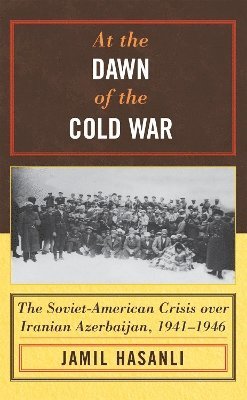 Jamil Hasanli - At the Dawn of the Cold War, Inbunden