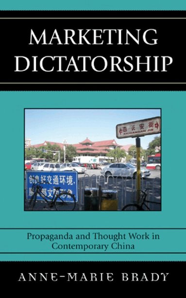 Anne-Marie Brady - Marketing Dictatorship, Häftad