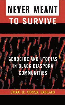 Joao H. Costa Vargas - Never Meant to Survive, Inbunden