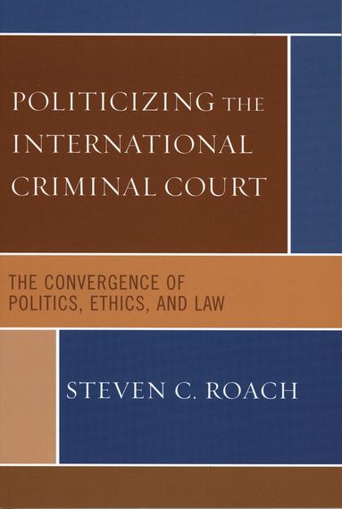 Steven C. Roach - Politicizing the International Criminal Court, Häftad