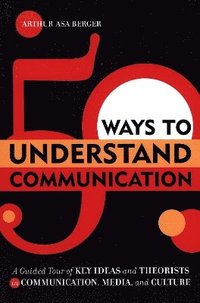 bokomslag 50 Ways to Understand Communication