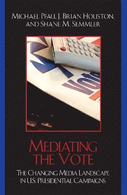 Michael Pfau, Brian J. Houston, Shane M. Semmler - Mediating the Vote, Häftad