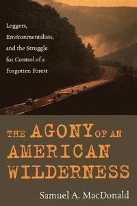 bokomslag The Agony of an American Wilderness