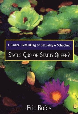 A Radical Rethinking of Sexuality and Schooling 1