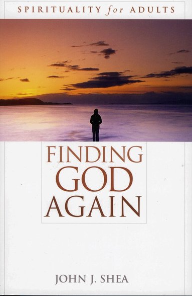 John J. Shea - Finding God Again, Häftad