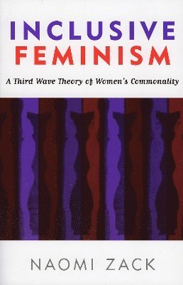 Naomi Zack - Inclusive Feminism, Häftad