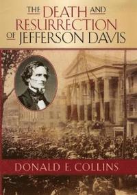 bokomslag The Death and Resurrection of Jefferson Davis