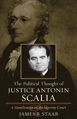 bokomslag The Political Thought of Justice Antonin Scalia