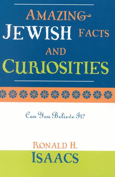 Ronald H. Isaacs - Amazing Jewish Facts and Curiosities, Häftad