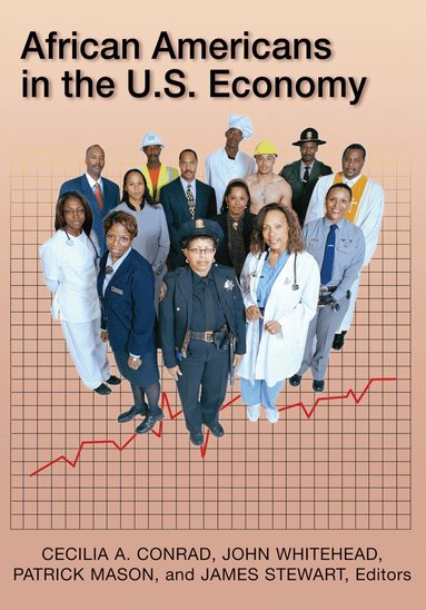 Cecilia A. Conrad, John Whitehead, Patrick L. Mason, James Stewart - African Americans in the U.S. Economy, Inbunden