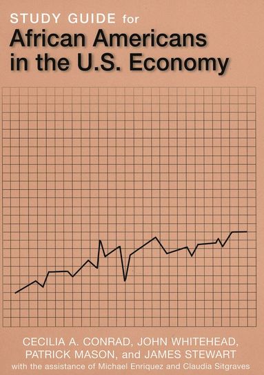 Cecilia A. Conrad, John Whitehead, Patrick L. Mason, James Stewart - Study Guide for African Americans in the U.S. Economy, Häftad