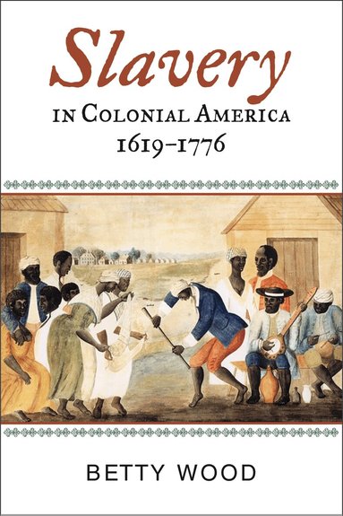 Betty Wood, Jacqueline M. Moore - Slavery in Colonial America, 1619–1776, Inbunden