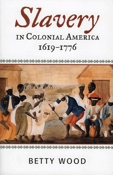 Betty Wood, Jacqueline M. Moore - Slavery in Colonial America, 1619–1776, Häftad