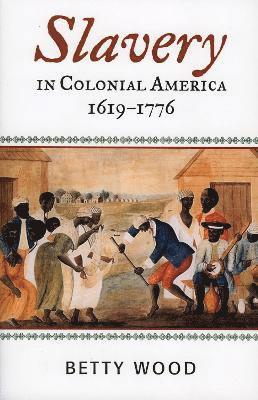 Betty Wood, Jacqueline M. Moore - Slavery in Colonial America, 1619–1776, Häftad