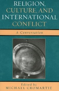 bokomslag Religion, Culture, and International Conflict