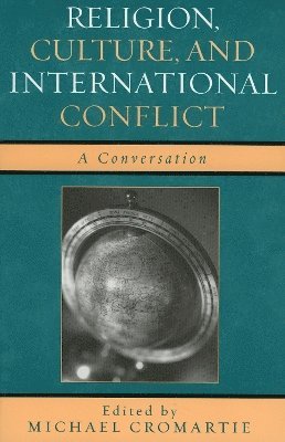 bokomslag Religion, Culture, and International Conflict
