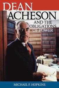 bokomslag Dean Acheson and the Obligations of Power