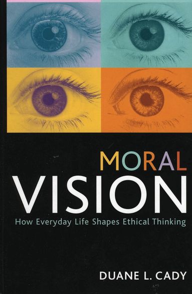 Duane L. Cady - Moral Vision, Inbunden