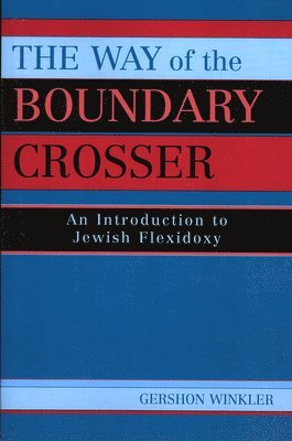 Gershon Winkler Ph.D., Ph.D. Winkler, Rabbi Gershon, Gershon Winkler - Way of the Boundary Crosser, Häftad