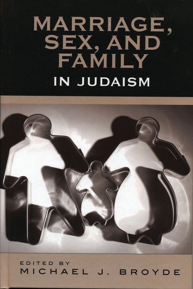 Michael J. Broyde - Marriage, Sex and Family in Judaism, Inbunden