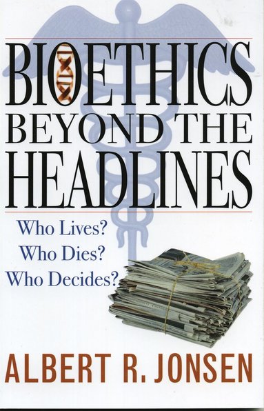 bokomslag Bioethics Beyond the Headlines