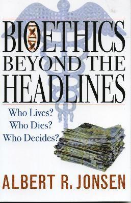 Bioethics Beyond the Headlines 1