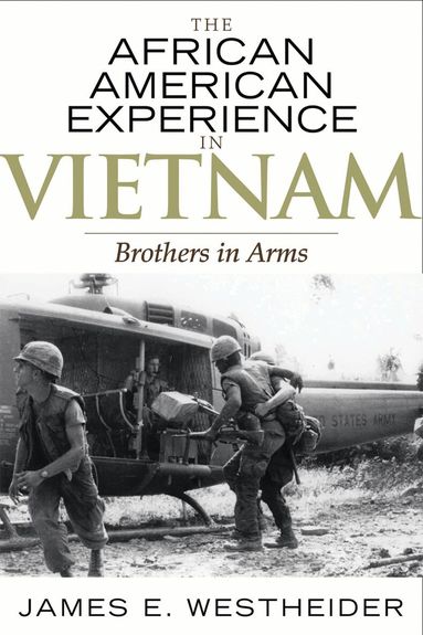James E. Westheider, Jacqueline M. Moore - African American Experience in Vietnam, Inbunden