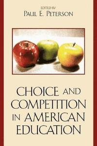 bokomslag Choice and Competition in American Education