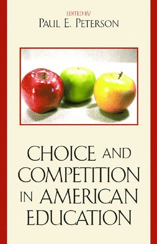 Paul E. Peterson - Choice and Competition in American Education, Häftad