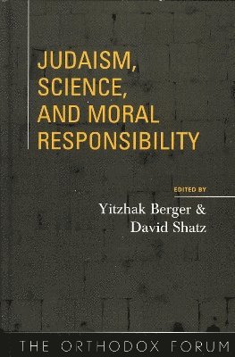 Judaism, Science, and Moral Responsibility 1